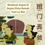 Idiom Tiongkok : Pernikahan Yang Baik (金玉良缘 Jin Yu Liang Yuan) Berasal dari Bab kelima Impian Di Bilik Merah atau Dream of Red Mansions (Hanzi: 红楼梦, Pinyin:Hónglóumèng) karya Cao Xueqin (Hanzi: 曹雪芹, Pinyin: Cáoxuěqín) pada masa Dinasti Qing. Membuat Kapak di Depan Pintu Rumah Tuan Lu Ban