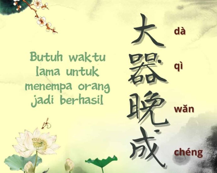 Idiom Tiongkok : Butuh Waktu Lama Untuk Menempa Orang Menjadi Berhasil (大器晚成 Da Qi Wang Cheng) Late bloomer adalah idiom yang berasal dari Bab 41 dari Periode Musim Semi dan Musim Gugur Tao De Jing karya Lao Zi. (Hanzi: 春秋·老子《道德经》, Pinyin: Chūnqiū - Lǎozi (Dàodé jīng)). Butuh Waktu Lama Untuk Menempa Orang Menjadi Berhasil (大器晚成)