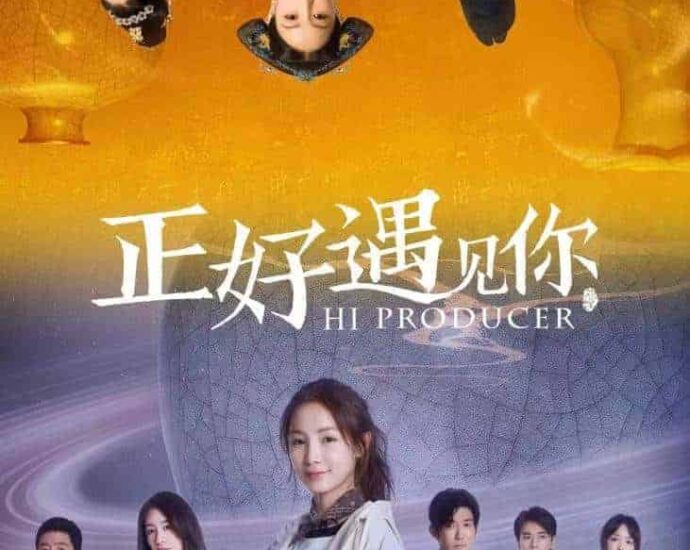 Tionghoa Org - Hi Producer 正好遇见你, Drama Tiongkok Tema Kekayaan Warisan Budaya Takbenda Tiongkok - 4