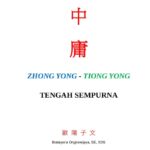 Seribu Karakter Klasik: Penciptaan Huruf, Orang Mulai Berpakaian (始制文字,乃服衣裳) Ungkapan ini dikutip dari Seribu Karakter Klasik (Hanzi: 千字文, Pinyin: Qiānzì Wén). Zhong Yong (Tiong Yong) – Tengah Sempurna – Bilingual